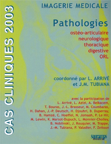Lionel Arrivé et Jean-Michel Tubiana - Imagerie médicale - Pathologies ostéo-articulaire, neurologique, thoracique, digestive, ORL.