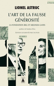 Lionel Astruc - L'art de la fausse générosité - La fondation Bill et Melinda Gates.