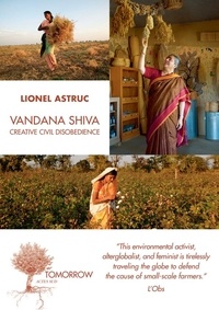 Lionel Astruc - Vandana Shiva: Creative Civil Disobedience - Interviews.