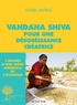 Lionel Astruc et Vandana Shiva - Vandana Shiva, pour une désobéissance créatrice - Entretiens.