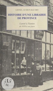 Histoire d'une librairie de province : Lanoë à Nantes de 1838 à nos jours