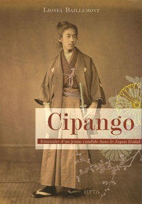 Lionel Baillemont - Cipango - Itinéraire d'un jeune candide dans le Japon féodal.