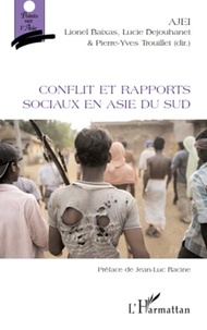Lionel Baixas et Lucie Dejouhanet - Conflit et rapports sociaux en Asie du Sud.