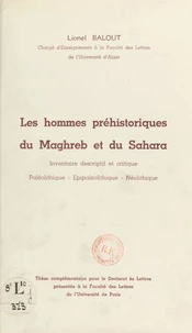 Les hommes préhistoriques du Maghreb et du Sahara