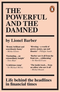Lionel Barber - The Powerful and the Damned - Private Diaries in Turbulent Times.