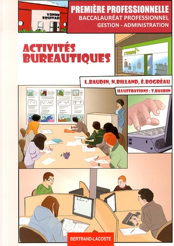 Lionel Baudin et Nathalie Billand - Activités bureautiques 1e Bac Pro Gestion-Administration.