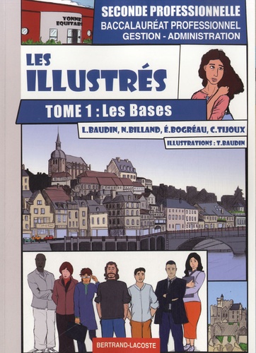 Lionel Baudin et Nathalie Billand - Les illustrés 2e Bac pro gestion-administration - Tome 1, Les bases.