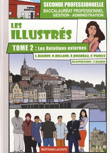 Lionel Baudin et Nathalie Billand - Les illustrés 2e Bac pro gestion-administration - Tome 2, Les relations externes.