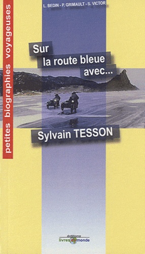Lionel Bedin - Sur la route bleue avec... Sylvain Tesson.