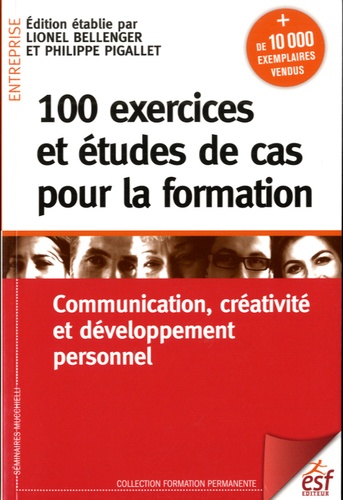 100 exercices et études de cas pour la formation. Communication, créativité et développement personnel 6e édition