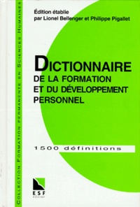 Lionel Bellenger et Philippe Pigallet - Dictionnaire de la formation et du développement personnel - A l'usage des formateurs et enseignants.