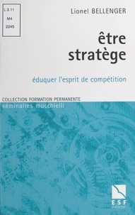 Lionel Bellenger - Etre stratège - Eduquer l'esprit de compétition.