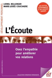 Lionel Bellenger et Marie-Josée Couchaere - L'Ecoute - Osez l'empathie pour améliorer vos relations.