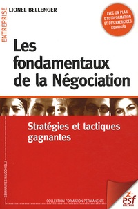 Lionel Bellenger - Les fondamentaux de la Négociation - Stratégies et tactiques gagnantes.