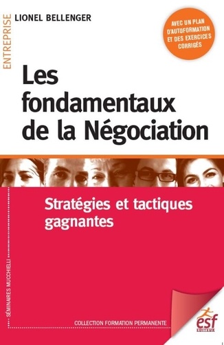Les fondamentaux de la négociation. Stratégies et tactiques gagnantes