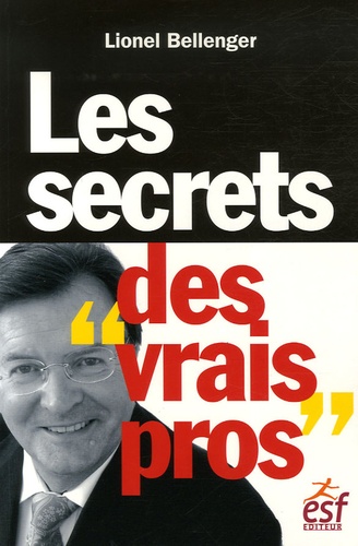 Lionel Bellenger - Les secrets des vrais pros.