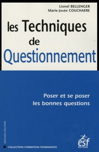 Lionel Bellenger et Marie-Josée Couchaere - Les Techniques de Questionnement - Poser et se poser les bonnes questions.