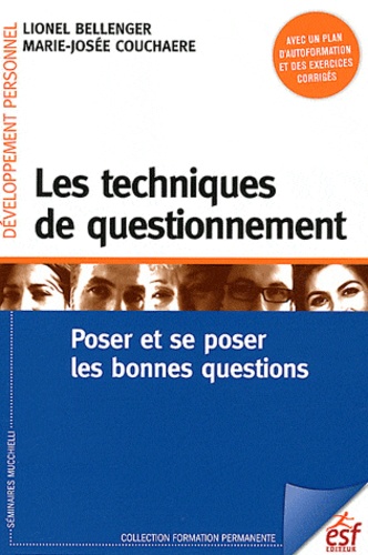 Lionel Bellenger et Marie-Josée Couchaere - Les techniques de questionnement - Poser et se poser les bonnes questions.