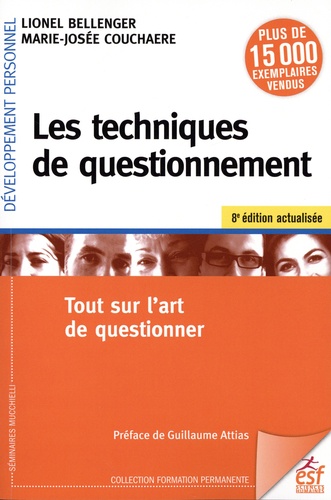 Les techniques de questionnement. Tout sur l'art de questionner 8e édition