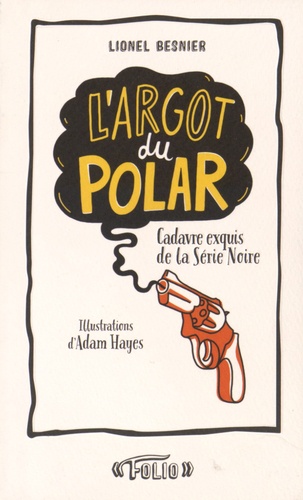 Lionel Besnier - L'argot du polar - Cadavre exquis de la Série Noire.