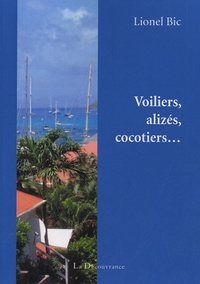 Lionel Bic - Voiliers, alizés, cocotiers....