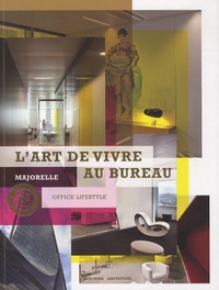 Lionel Blaisse - L'art de vivre au bureau - Majorelle Office Lifestyle.