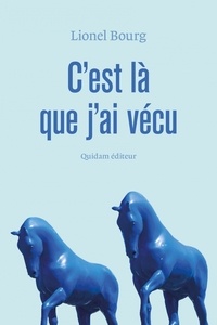 Amazon kindle books télécharger gratuitement C'est là que j'ai vécu CHM PDB in French par Lionel Bourg 9782374911175