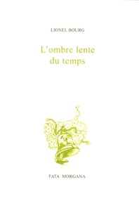 Lionel Bourg - L'ombre lente du temps.