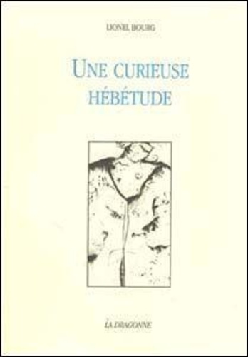 Lionel Bourg - Une Curieuse Hebetude.