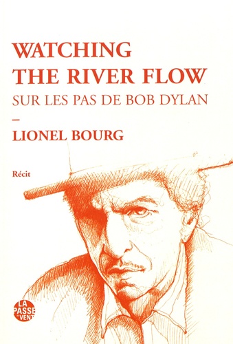 Watching the river flow. Sur les pas de Bob Dylan