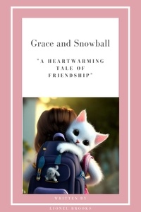  Lionel Brooks - Grace and Snowball: A Heartwarming Tale of Friendship" - Inspiring E-Books for Children with a Love for Animals, #2.