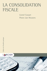 Lionel Cassart et Pieter-jan Wouters - La consolidation fiscale.