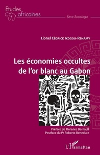Lionel Cédrick Ikogou-Renamy - Les économies occultes de l'or blanc au Gabon.