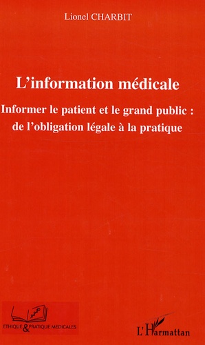 Lionel Charbit - L'information médicale - Informer le patient et le grand public : de l'obligation légale à la pratique.