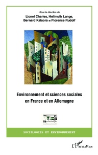 Lionel Charles et Hellmuth Lange - Environnement et sciences sociales en France et en Allemagne.