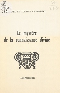 Lionel Charpenay et Yolaine Charpenay - Le mystère de la connaissance divine.