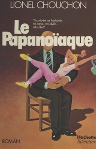 Lionel Chouchon - Le Papanoïaque.