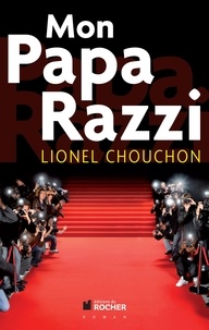 Lionel Chouchon - Mon Papa Razzi.