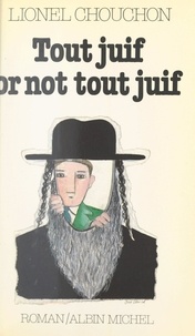 Lionel Chouchon - Tout juif or not tout juif.