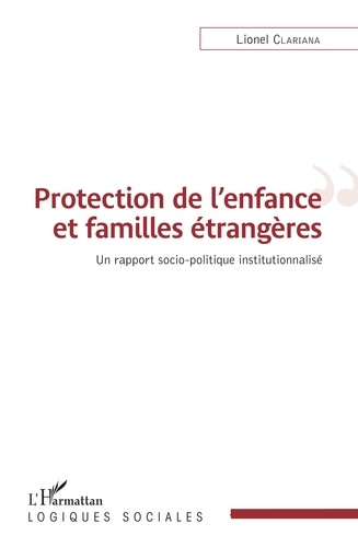 Protection de l'enfance et familles étrangères. Un rapport socio-politique institutionnalisé