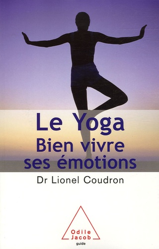 Le Yoga. Bien vivre ses émotions