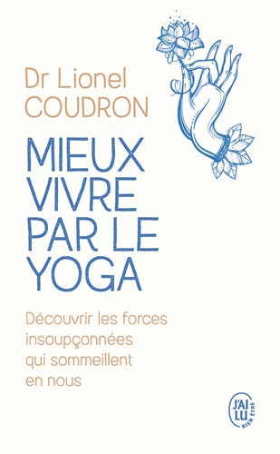 Lionel Coudron - Mieux vivre par le yoga.