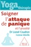 Yoga-thérapie. Soigner l'attaque de panique et l'anxiété