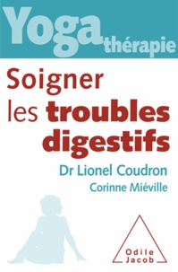 Lionel Coudron et Corinne Miéville - Yoga-thérapie - Soigner les troubles digestifs.