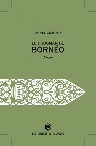 Lionel Crooson - Le Drogman de Bornéo.