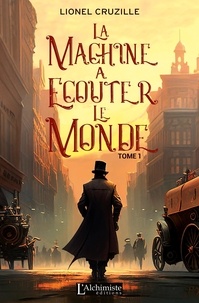 Lionel Cruzille - La machine à écouter le monde Tome 1 : .