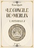 Lionel Cruzille - Le concile de Merlin  : Intégrale Volume 2.