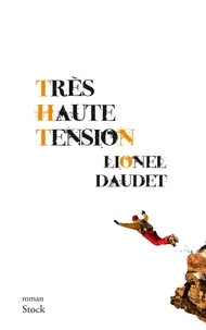 Lionel Daudet - Très haute tension.