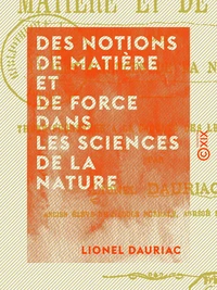 Des notions de matière et de force dans les sciences de la nature