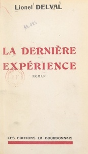 Lionel Delval - La dernière expérience.